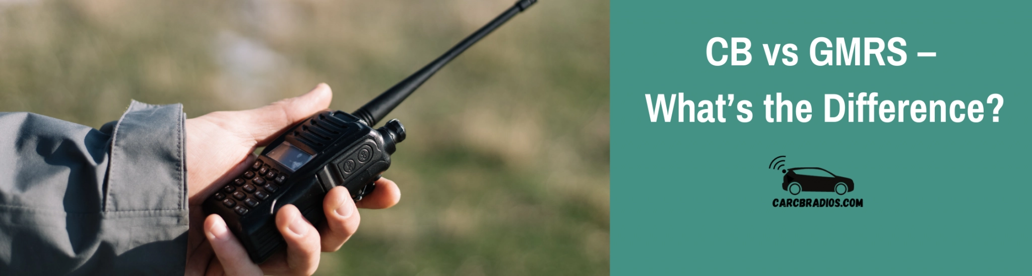 CB vs GMRS Radios What's the Difference?