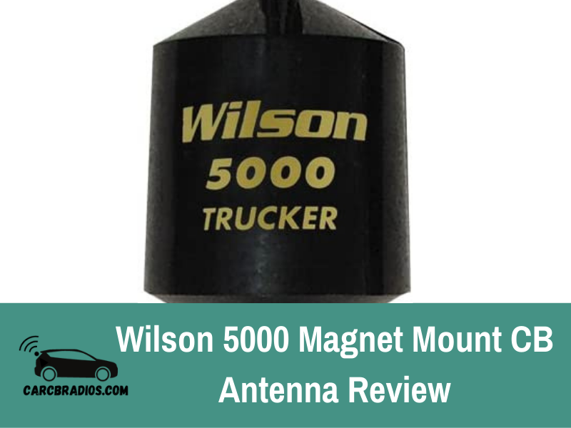 Wilson 5000 CB Antenna Review