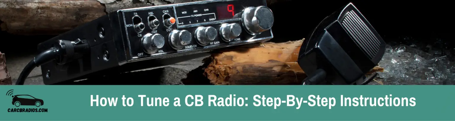 How To Tune A CB Radio: Step-By-Step Instructions