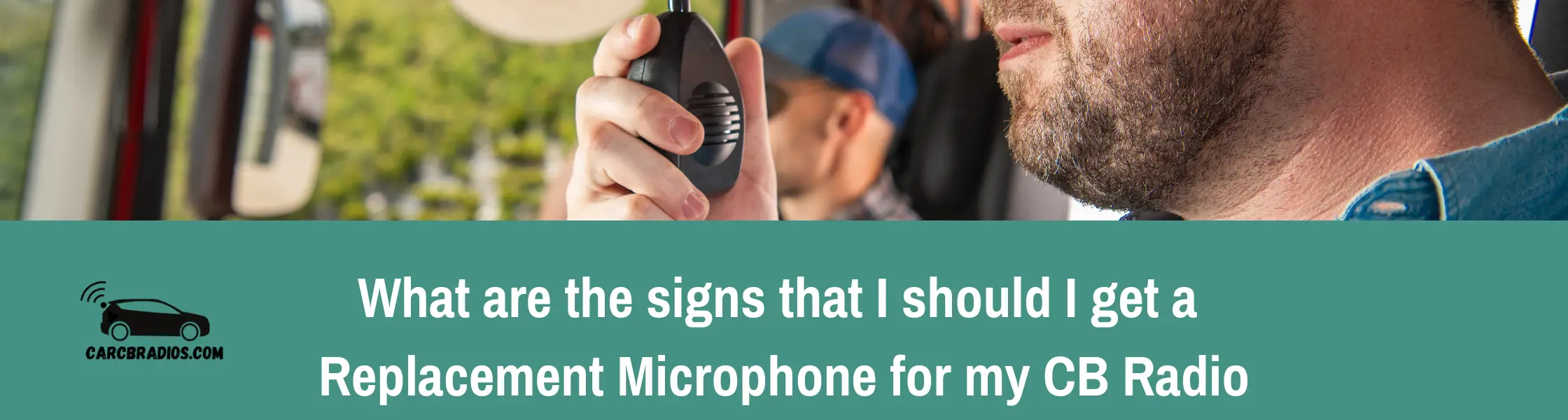 What are the signs that I should I get a Replacement Microphone for my CB Radio