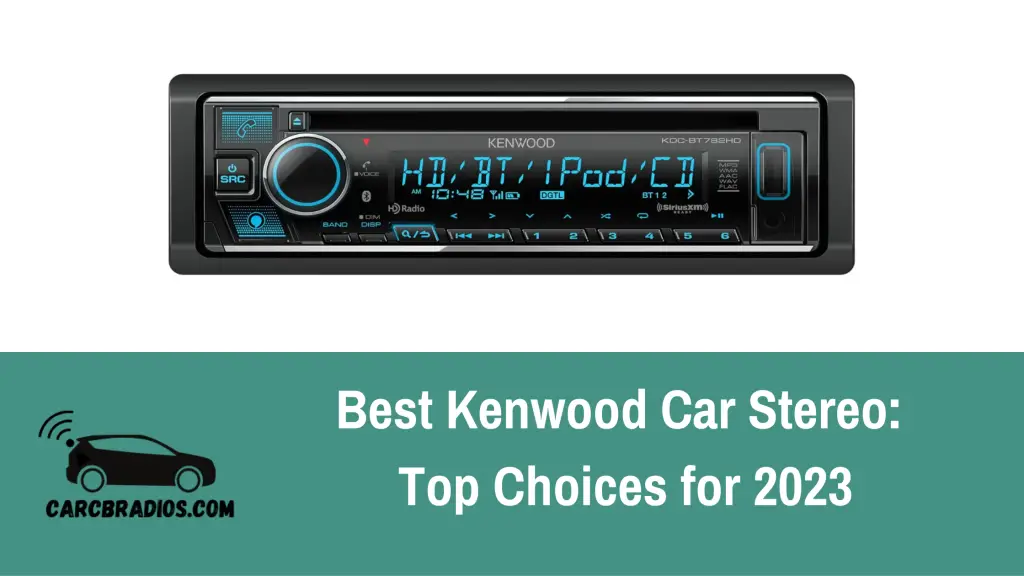 Best Kenwood Car Stereo Top Choices for 2023