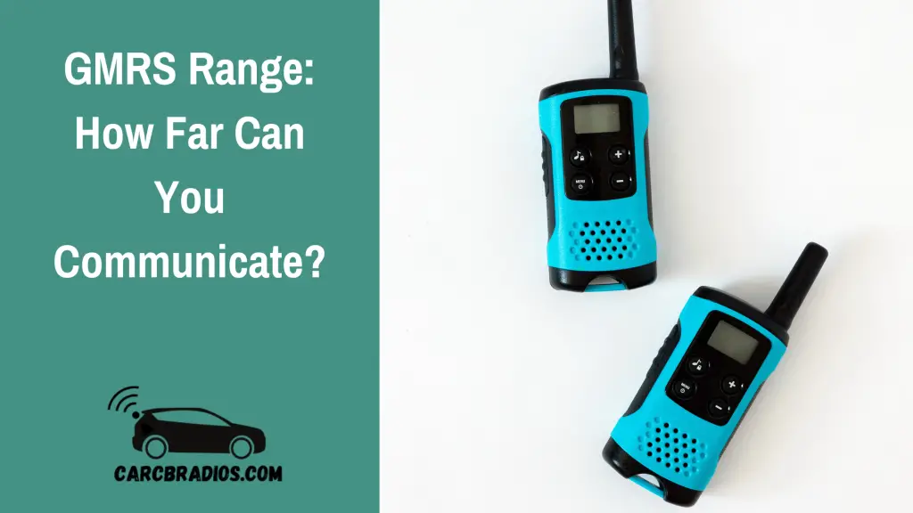 GMRS Range How Far Can You Communicate?