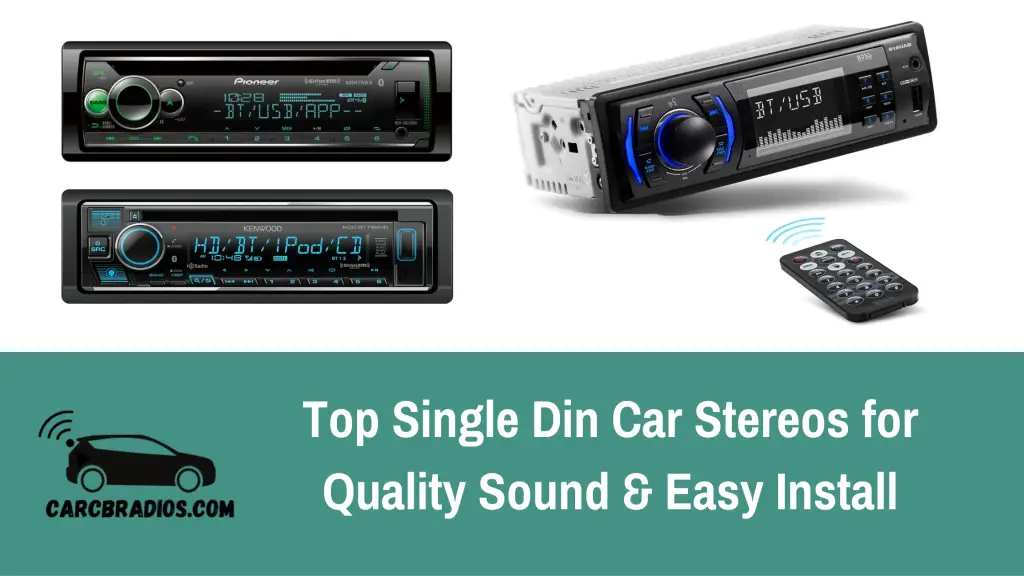 Top Single Din Car Stereos for Quality Sound & Easy Install