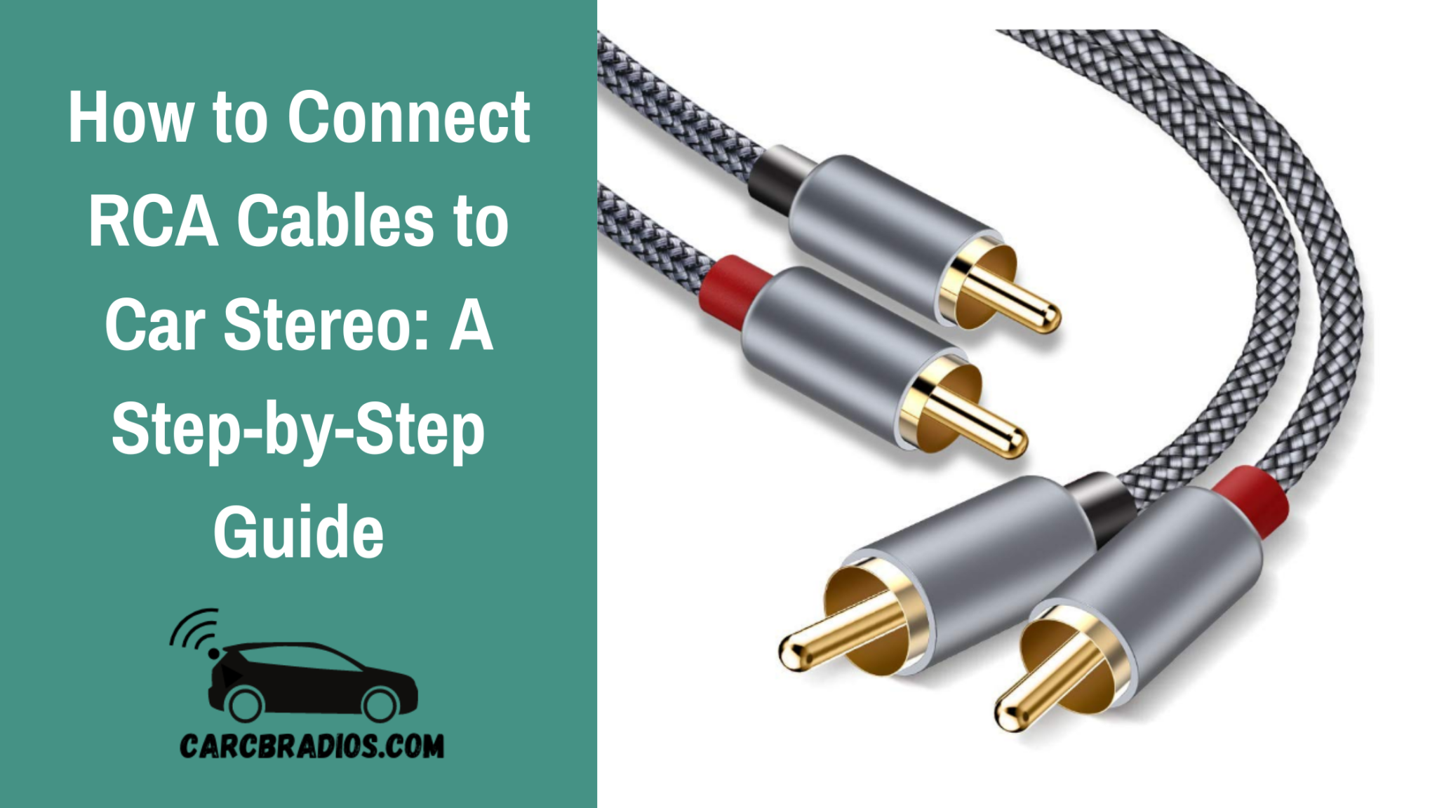 How to Connect RCA Cables to Car Stereo A StepbyStep Guide