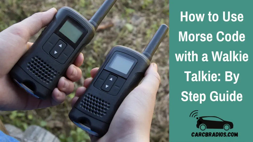 How To Use Morse Code With A Walkie Talkie By Step Guide 9774