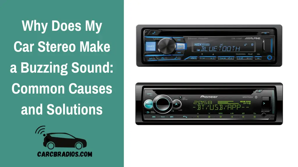 why-does-my-car-stereo-make-a-buzzing-sound-common-causes-and-solutions